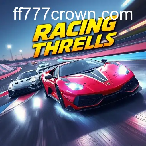 Unleashing Adrenaline: Exploring the 'Racing Thrills' of ff777